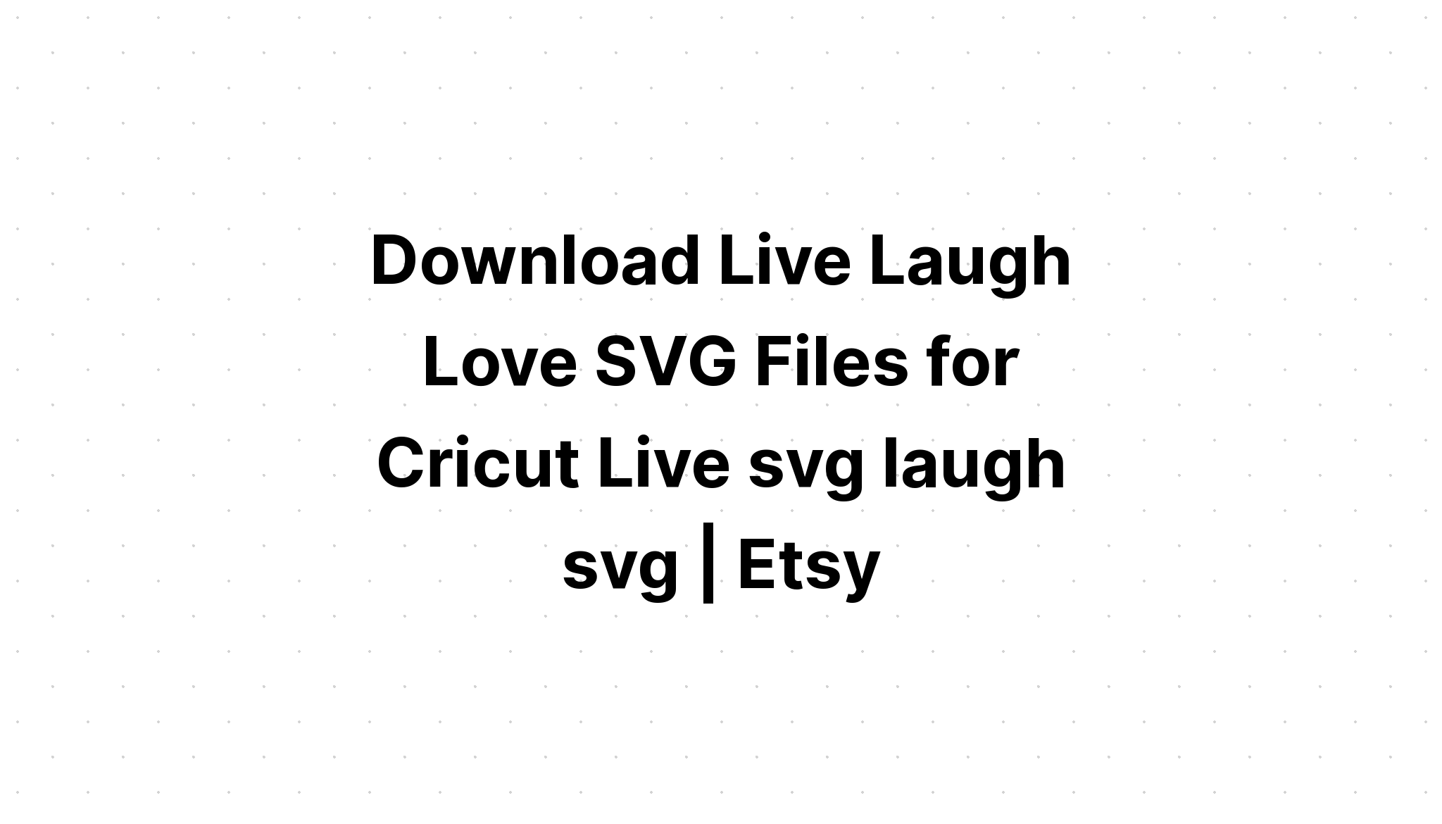 Download Live Love Laugh Free Svg Cricut - Layered SVG Cut File